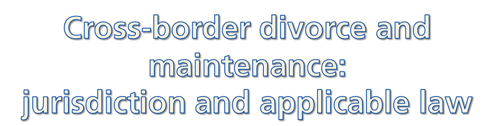 Title picture: Cross-border divorce and maintenance: jurisdiction and applicable law