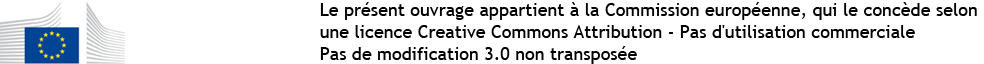 Le présent ouvrage appartient à la Commission européenne, qui le concède selon une licence Creative Commons Attribution - Pas d'utilisation commerciale - Pas de modification 3.0 non transposée